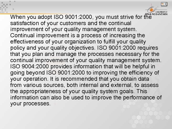 When you adopt ISO 9001: 2000, you must strive for the satisfaction of your