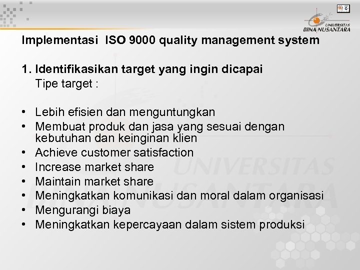Implementasi ISO 9000 quality management system 1. Identifikasikan target yang ingin dicapai Tipe target