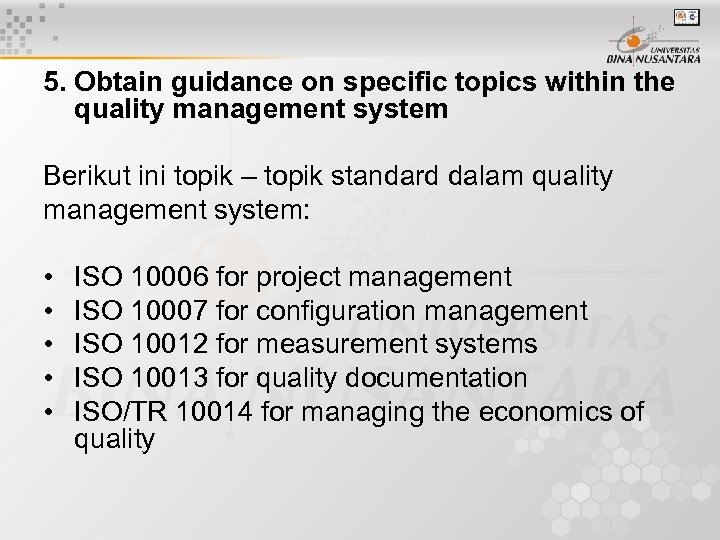 5. Obtain guidance on specific topics within the quality management system Berikut ini topik