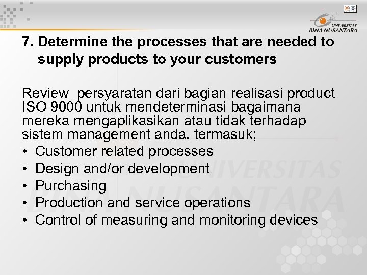 7. Determine the processes that are needed to supply products to your customers Review