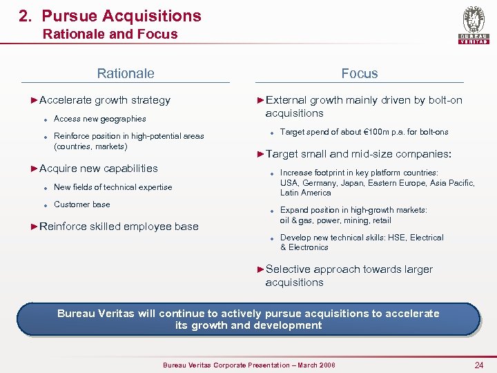 2. Pursue Acquisitions Rationale and Focus Rationale Focus ► Accelerate growth strategy l l
