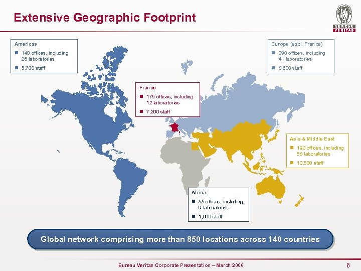Extensive Geographic Footprint Americas Europe (excl. France) n 140 offices, including 26 laboratories n
