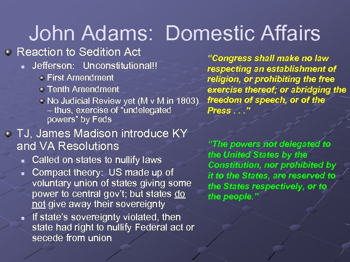 John Adams: Domestic Affairs Reaction to Sedition Act n “Congress shall make no law