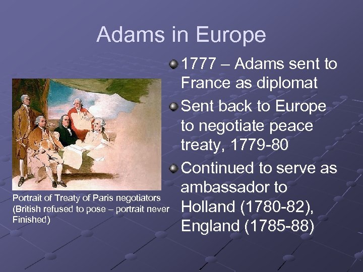 Adams in Europe Portrait of Treaty of Paris negotiators (British refused to pose –