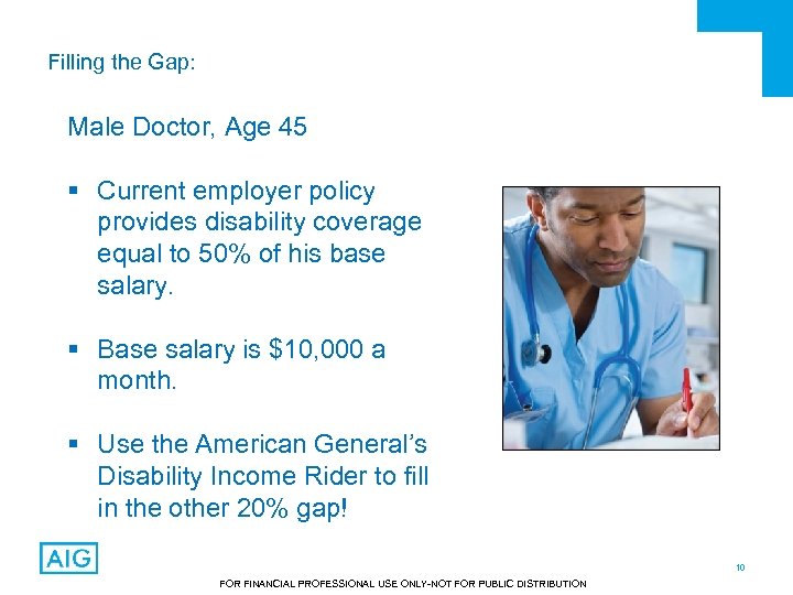 Filling the Gap: Male Doctor, Age 45 § Current employer policy provides disability coverage