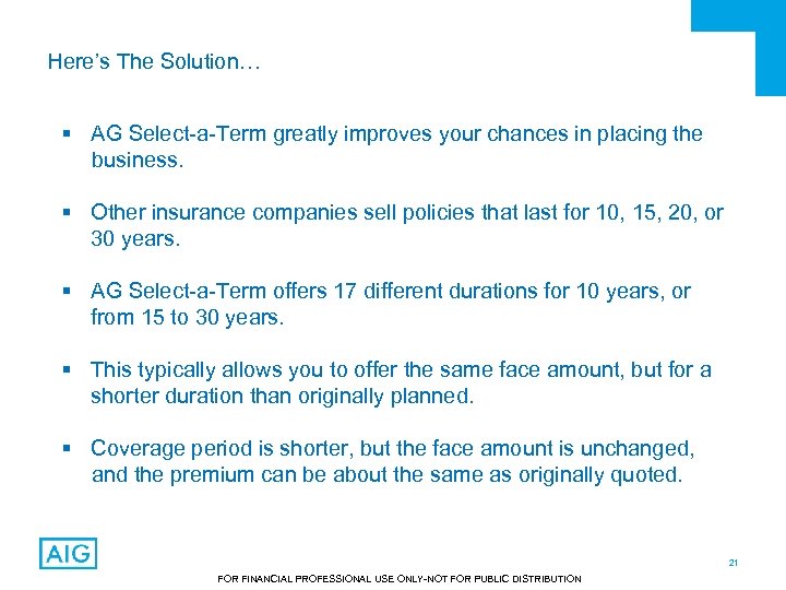 Here’s The Solution… § AG Select-a-Term greatly improves your chances in placing the business.