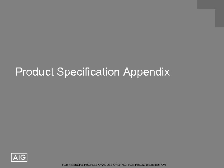 Product Specification Appendix FOR FINANCIAL PROFESSIONAL USE ONLY-NOT FOR PUBLIC DISTRIBUTION 