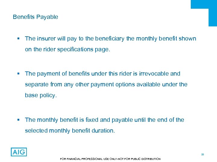 Benefits Payable § The insurer will pay to the beneficiary the monthly benefit shown