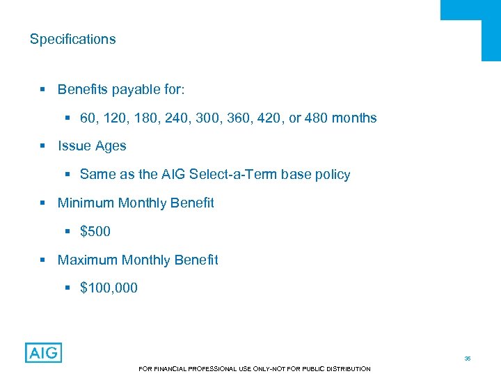 Specifications § Benefits payable for: § 60, 120, 180, 240, 300, 360, 420, or