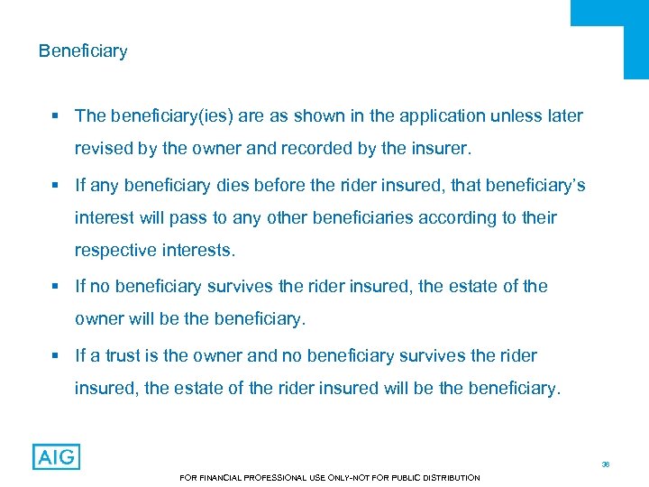 Beneficiary § The beneficiary(ies) are as shown in the application unless later revised by