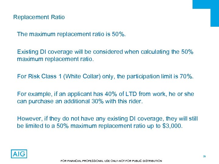 Replacement Ratio The maximum replacement ratio is 50%. Existing DI coverage will be considered