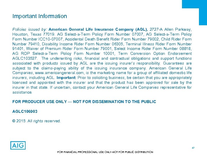 Important Information Policies issued by: American General Life Insurance Company (AGL), 2727 -A Allen