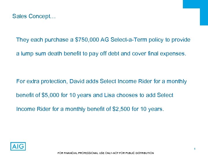 Sales Concept… They each purchase a $750, 000 AG Select-a-Term policy to provide a