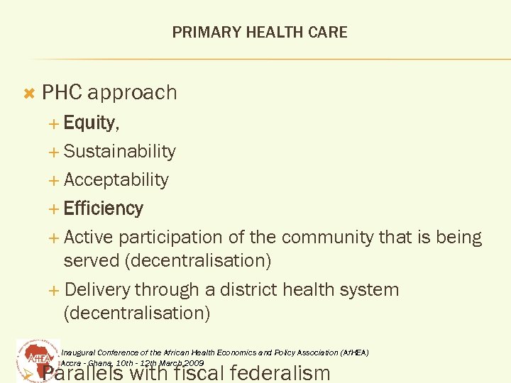 PRIMARY HEALTH CARE PHC approach Equity, Sustainability Acceptability Efficiency Active participation of the community