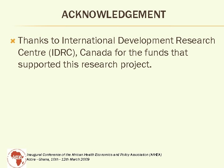 ACKNOWLEDGEMENT Thanks to International Development Research Centre (IDRC), Canada for the funds that supported