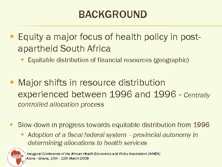 BACKGROUND § Equity a major focus of health policy in postapartheid South Africa §