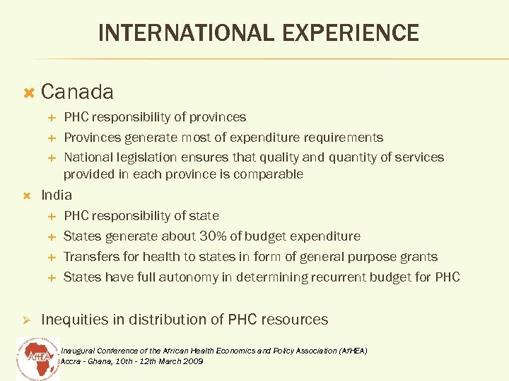 INTERNATIONAL EXPERIENCE Canada PHC responsibility of provinces Provinces generate most of expenditure requirements National