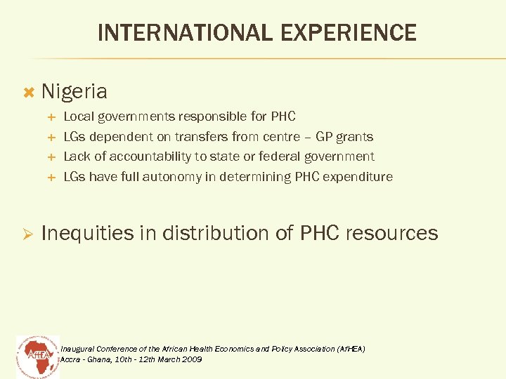 INTERNATIONAL EXPERIENCE Nigeria Ø Local governments responsible for PHC LGs dependent on transfers from