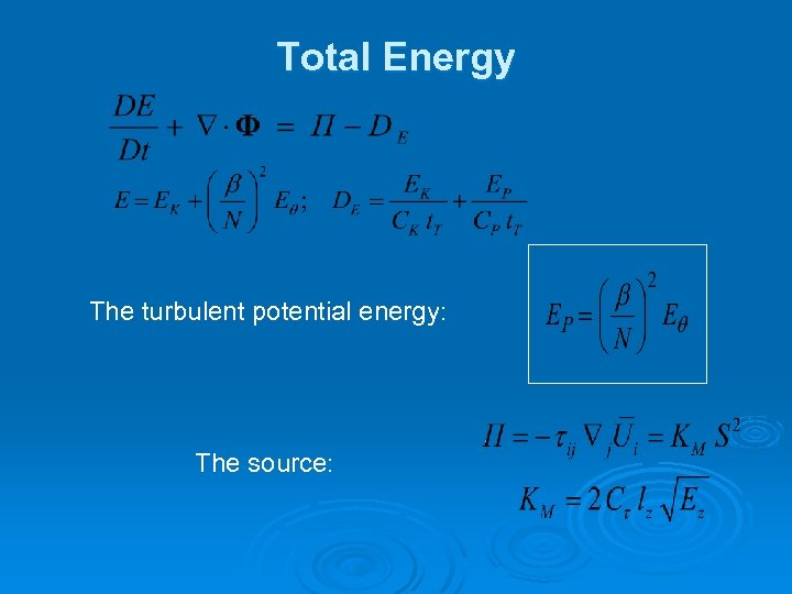 Total Energy The turbulent potential energy: The source: 