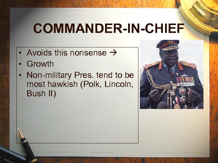 COMMANDER-IN-CHIEF • Avoids this nonsense • Growth • Non-military Pres. tend to be most