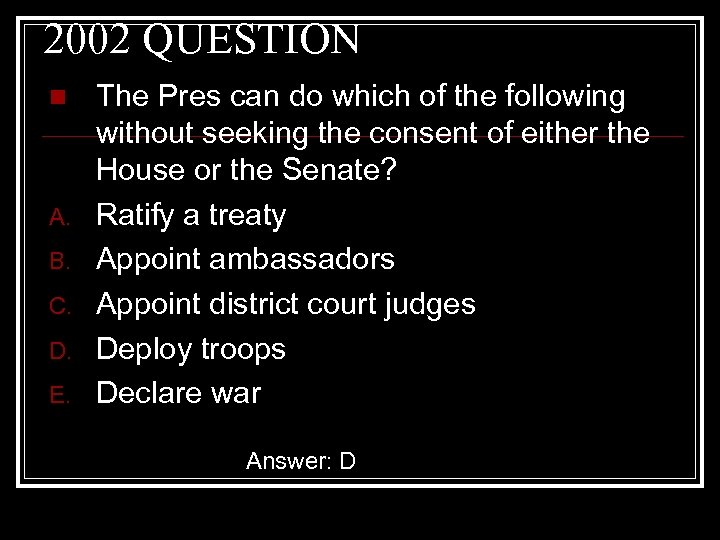 2002 QUESTION n A. B. C. D. E. The Pres can do which of