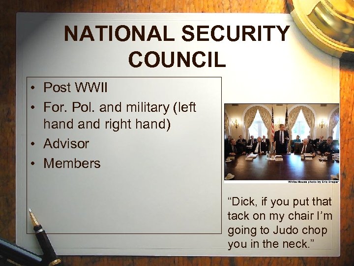 NATIONAL SECURITY COUNCIL • Post WWII • For. Pol. and military (left hand right