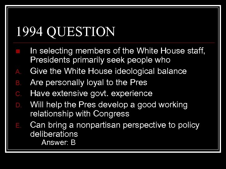 1994 QUESTION n A. B. C. D. E. In selecting members of the White