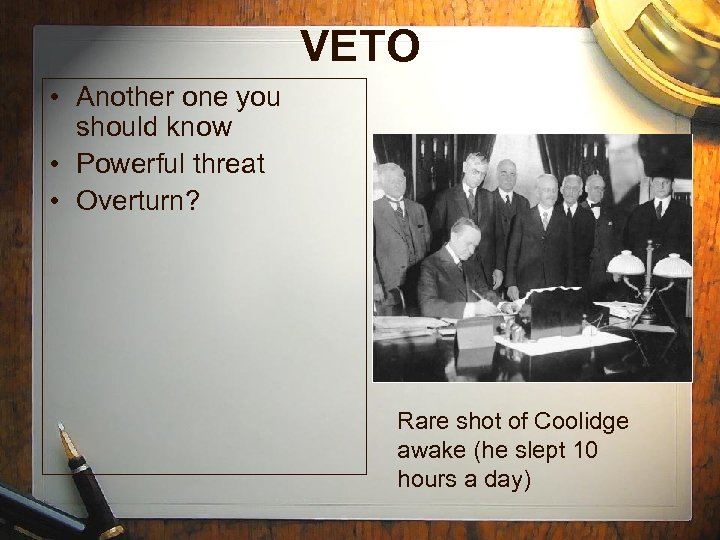 VETO • Another one you should know • Powerful threat • Overturn? Rare shot