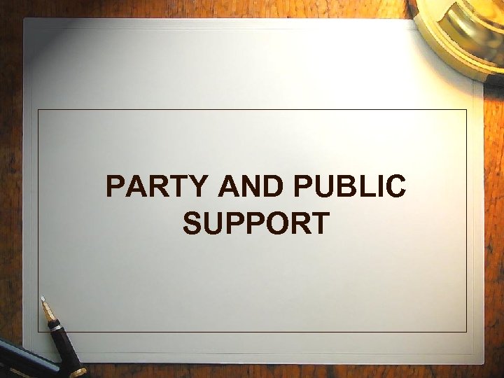 PARTY AND PUBLIC SUPPORT 