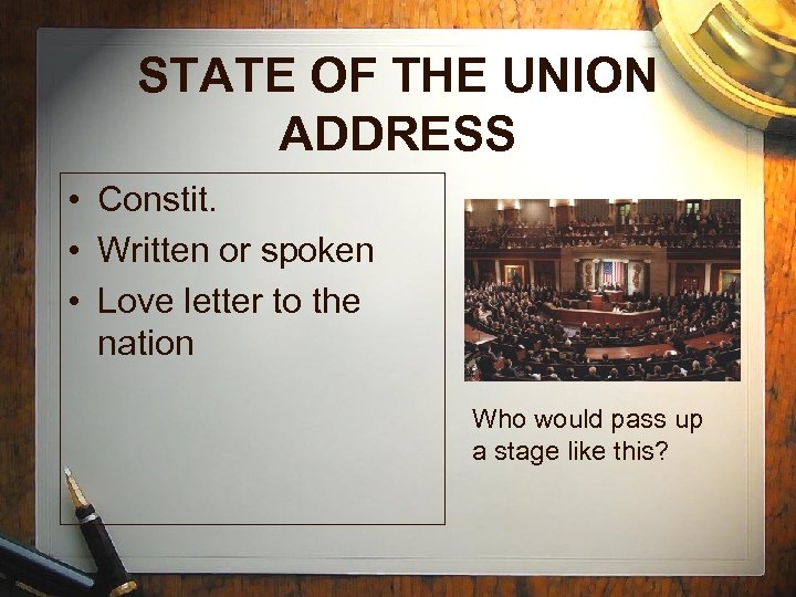 STATE OF THE UNION ADDRESS • Constit. • Written or spoken • Love letter