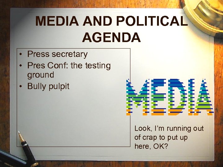 MEDIA AND POLITICAL AGENDA • Press secretary • Pres Conf: the testing ground •