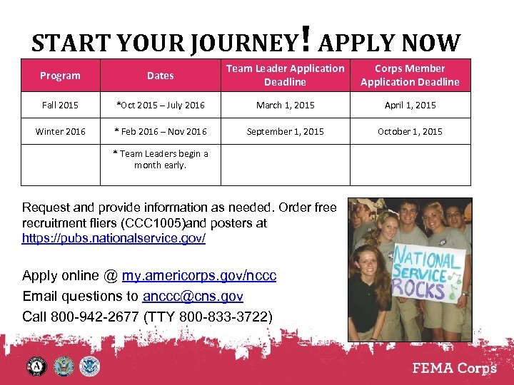 START YOUR JOURNEY! APPLY NOW Program Dates Team Leader Application Deadline Corps Member Application