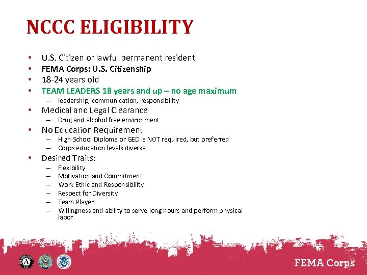 NCCC ELIGIBILITY • • U. S. Citizen or lawful permanent resident FEMA Corps: U.