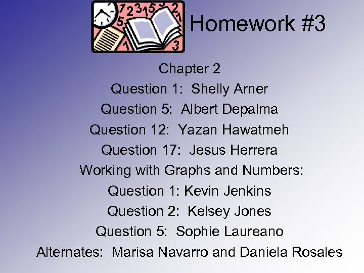 Homework #3 Chapter 2 Question 1: Shelly Arner Question 5: Albert Depalma Question 12: