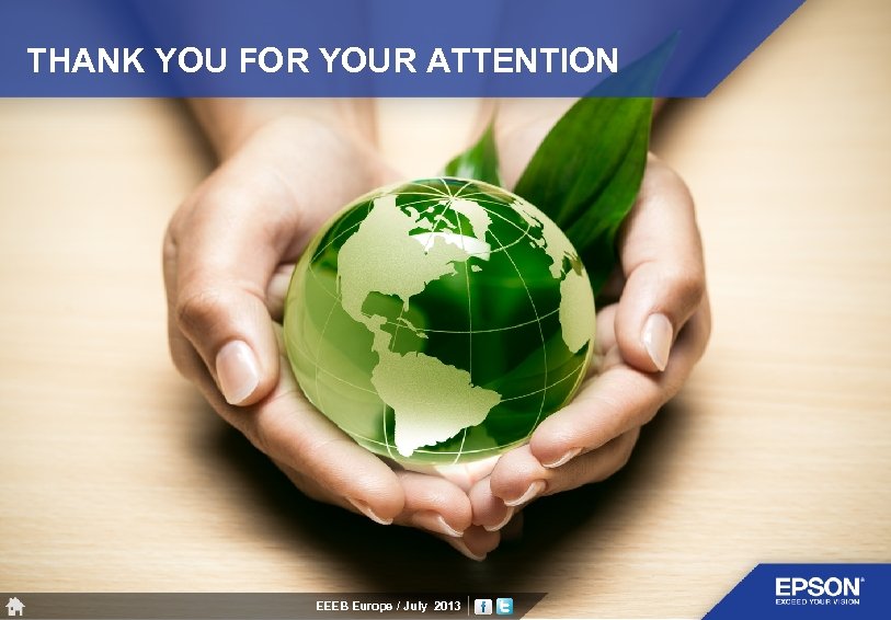 THANK YOU FOR YOUR ATTENTION EEEB Europe / July 2013 