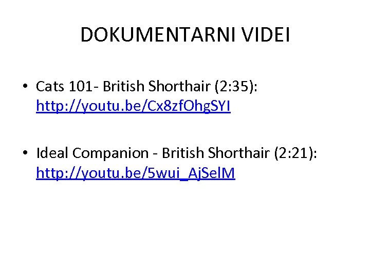 DOKUMENTARNI VIDEI • Cats 101 - British Shorthair (2: 35): http: //youtu. be/Cx 8