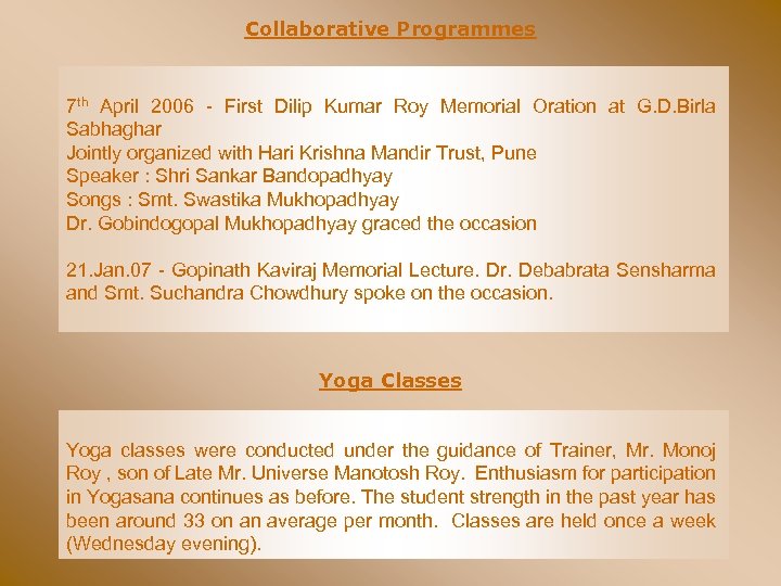 Collaborative Programmes 7 th April 2006 - First Dilip Kumar Roy Memorial Oration at