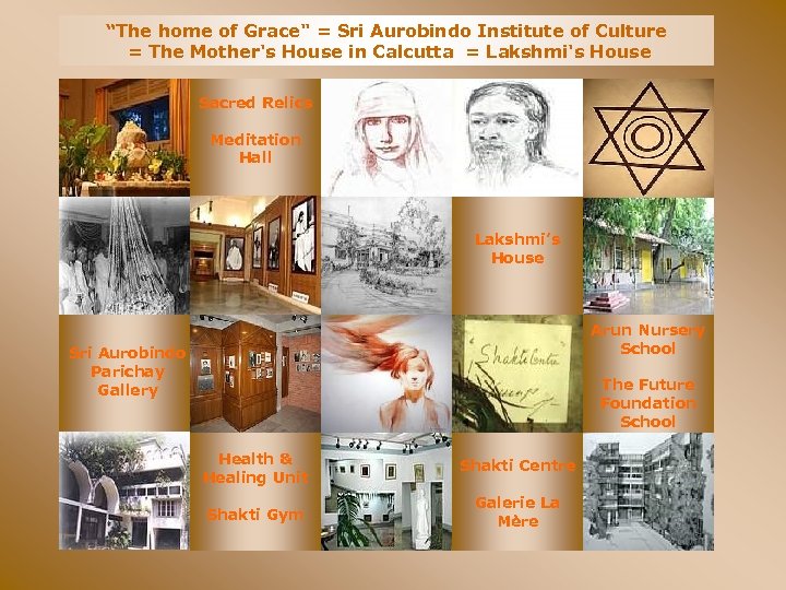 “The home of Grace" = Sri Aurobindo Institute of Culture = The Mother's House