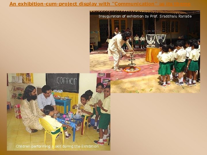 An exhibition-cum-project display with "Communication" as its theme Inauguration of exhibition by Prof. Sraddhalu