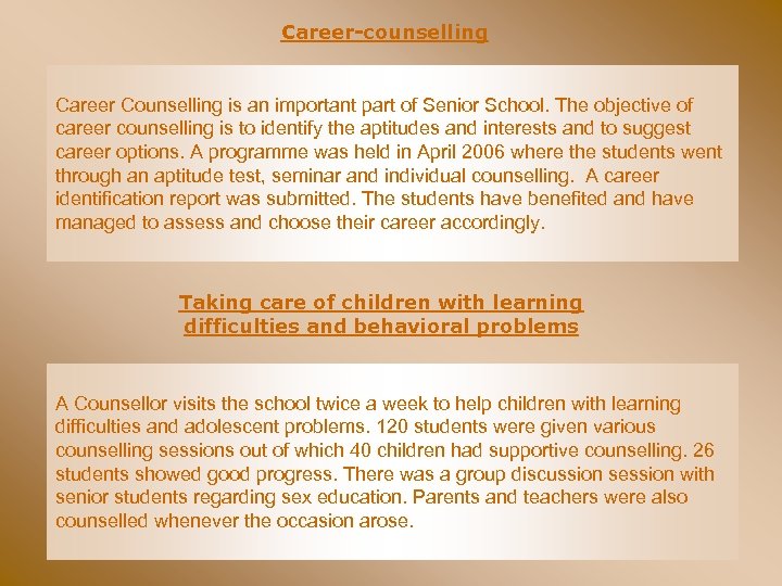 Career-counselling Career Counselling is an important part of Senior School. The objective of career