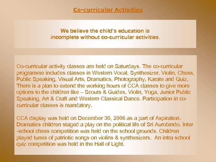 Co-curricular Activities We believe the child’s education is incomplete without co-curricular activities. Co-curricular activity
