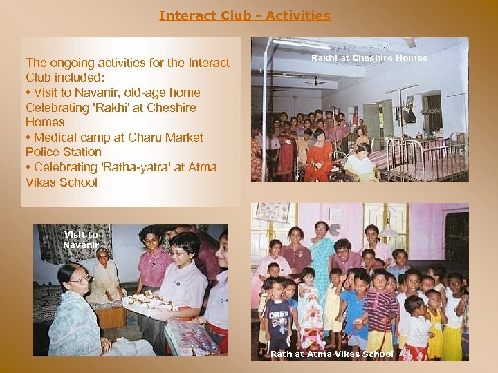 Interact Club - Activities The ongoing activities for the Interact Club included: • Visit