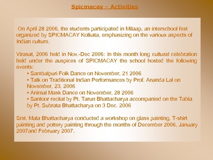 Spicmacay – Activities On April 28 2006, the students participated in Milaap, an interschool
