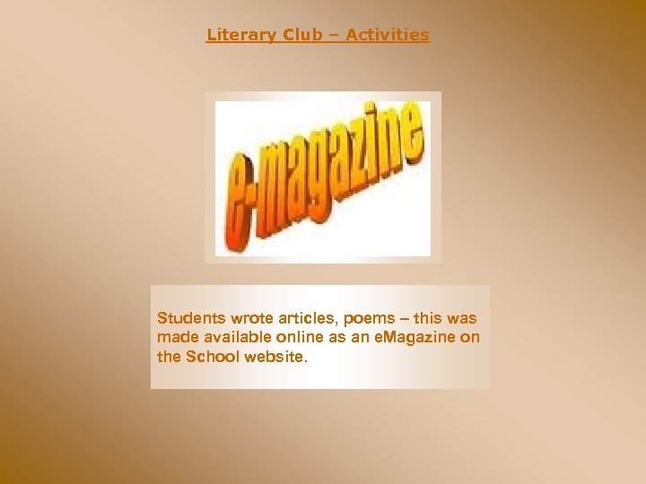 Literary Club – Activities Students wrote articles, poems – this was made available online
