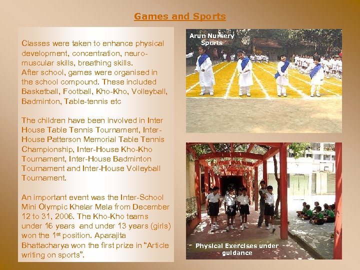 Games and Sports Classes were taken to enhance physical development, concentration, neuromuscular skills, breathing