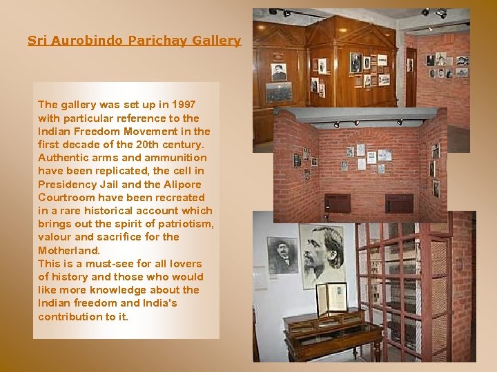 Sri Aurobindo Parichay Gallery The gallery was set up in 1997 with particular reference