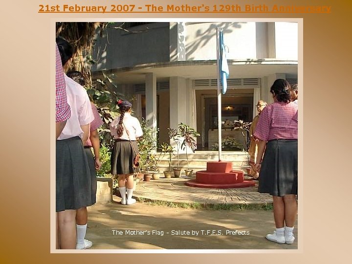 21 st February 2007 - The Mother's 129 th Birth Anniversary The Mother’s Flag