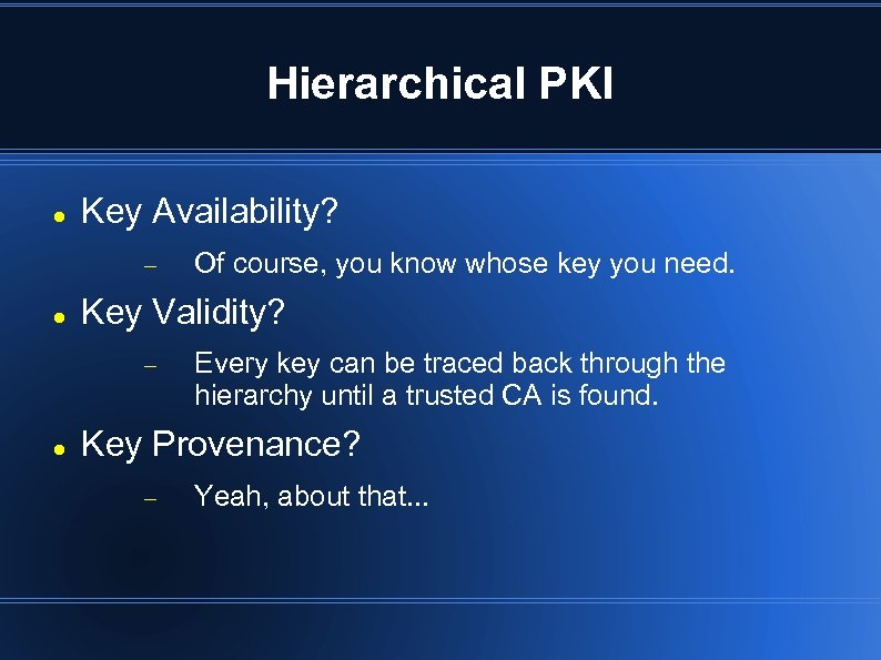 Hierarchical PKI Key Availability? Key Validity? Of course, you know whose key you need.