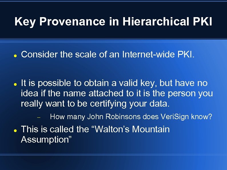 Key Provenance in Hierarchical PKI Consider the scale of an Internet-wide PKI. It is
