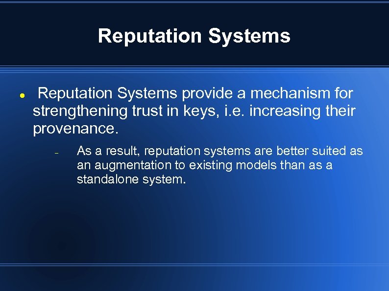 Reputation Systems provide a mechanism for strengthening trust in keys, i. e. increasing their